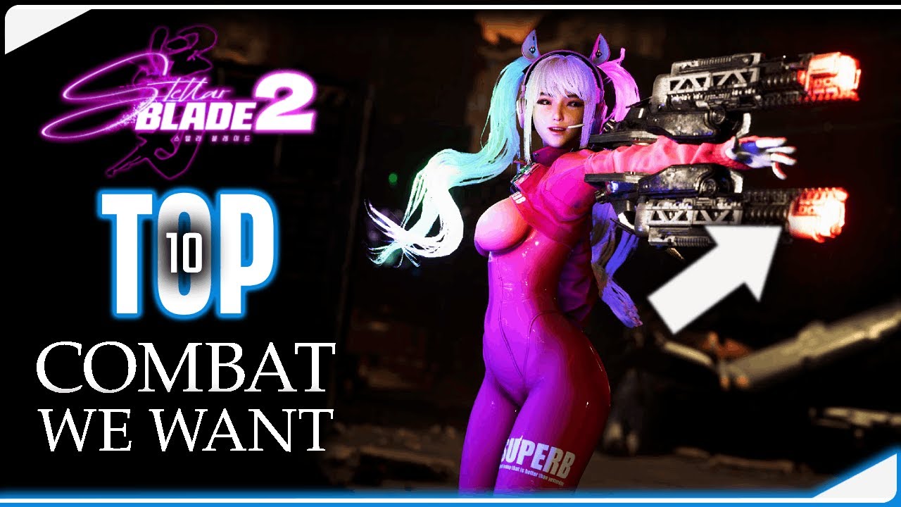 Combat We Want In The Sequel: STELLAR BLADE 2 | TOP 10
