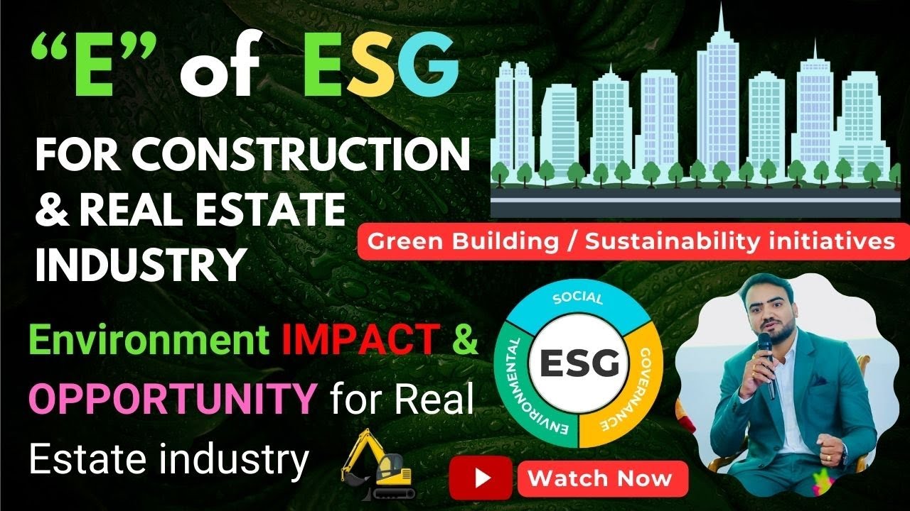 “E” of ESG for construction /real estate industry | ESG Impact & opportunities | Green Building