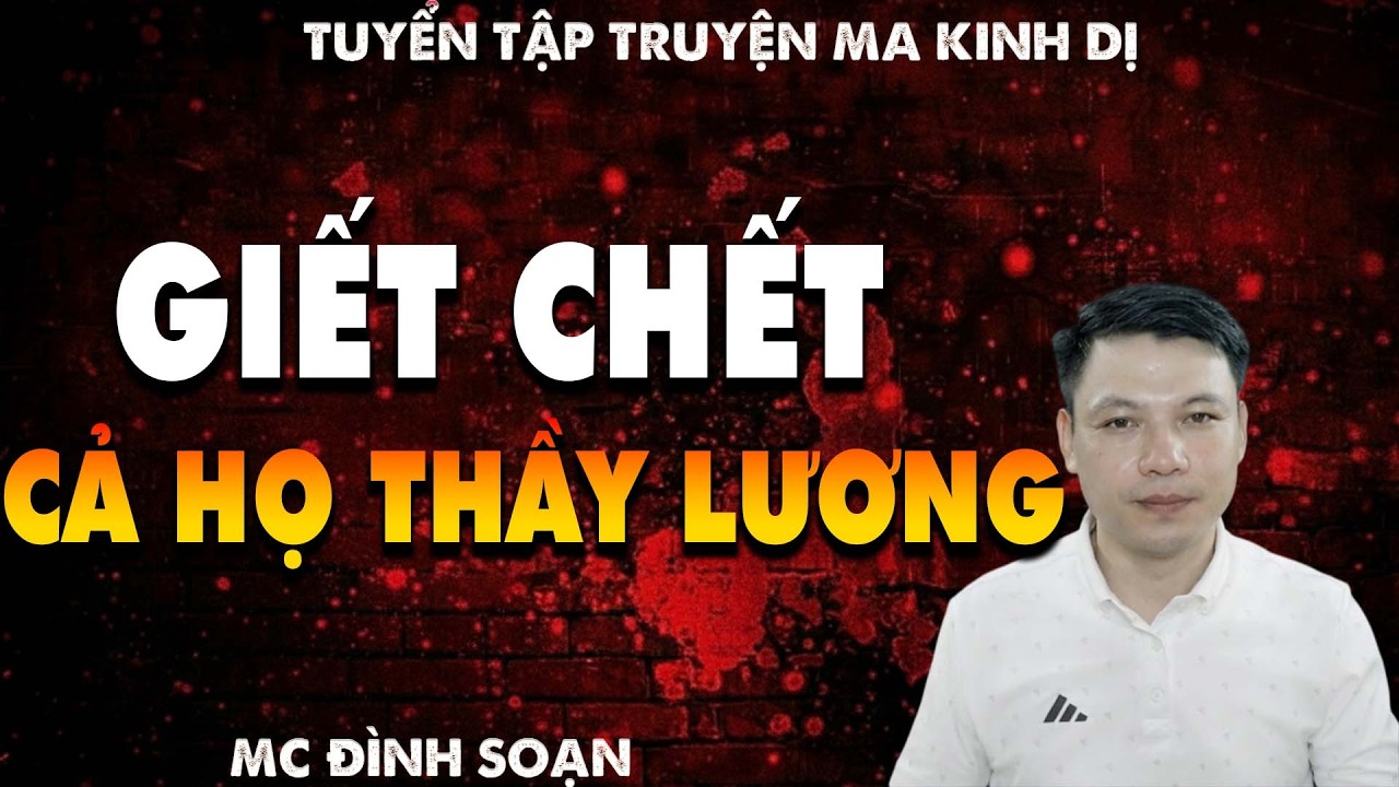 TRUYỆN MA: GIẾT CHẾT CẢ HỌ THẦY LƯƠNG  l CHUYỆN MA LÀNG QUÊ - MC ĐÌNH SOẠN