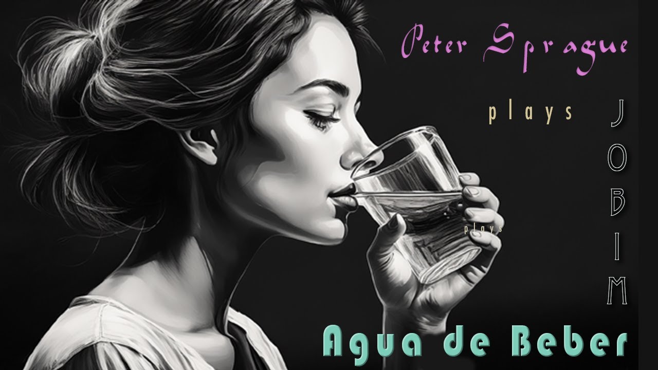 Peter Sprague Plays “Agua de Beber” featuring Allison Adams Tucker