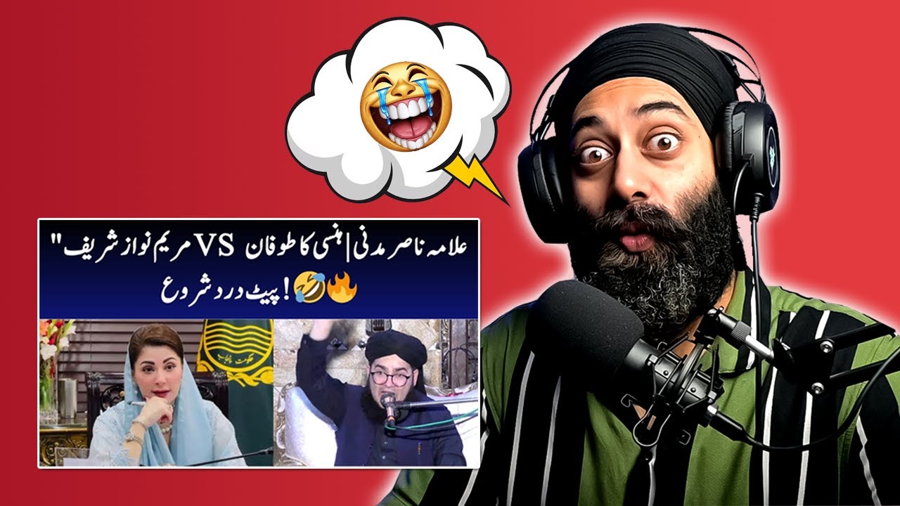 Maryam Nawaz Sharif VS Allama Nasir Madni | Hansi ka Toofan,Pait Dard Shuru|REACTION - SANMEET SINGH