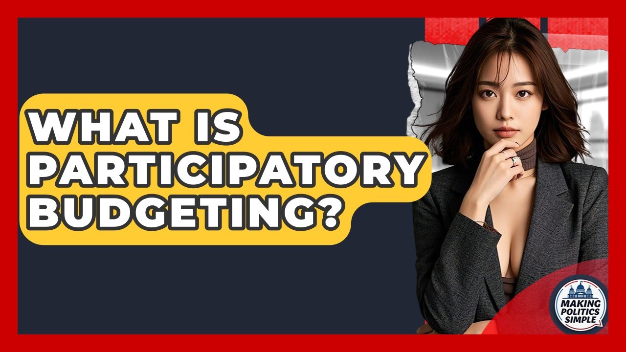 What Is Participatory Budgeting? - Making Politics Simple