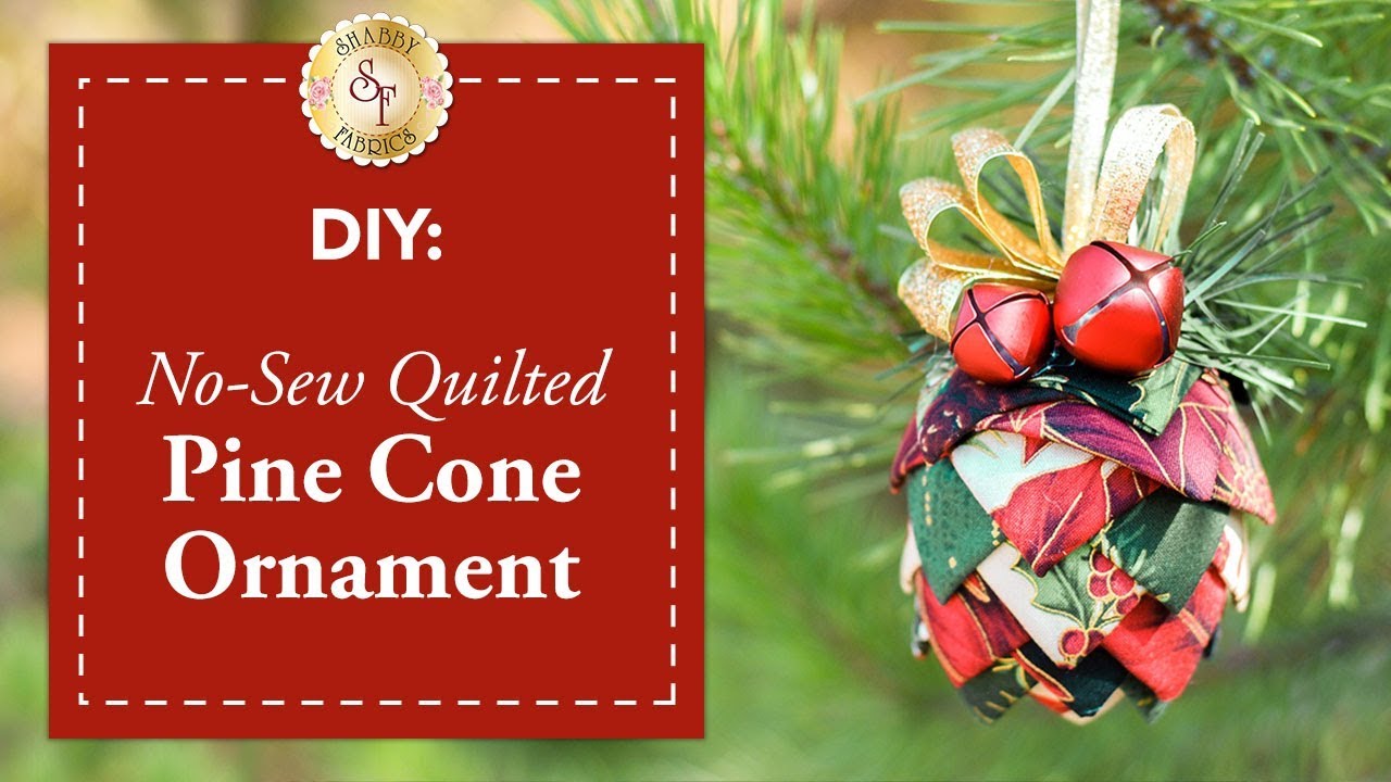 DIY No-Sew Quilted Pine Cone Ornament | a Shabby Fabrics Christmas DIY Craft Tutorial