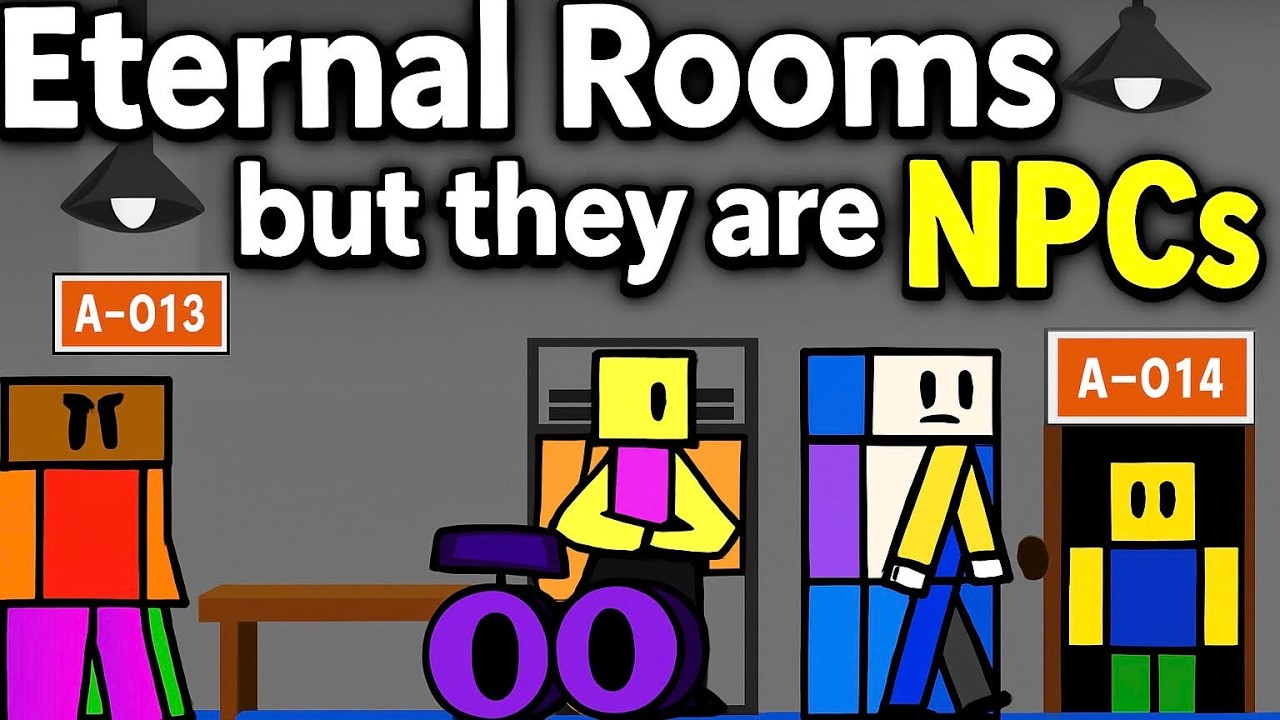 Eternal Rooms but they're NPCs