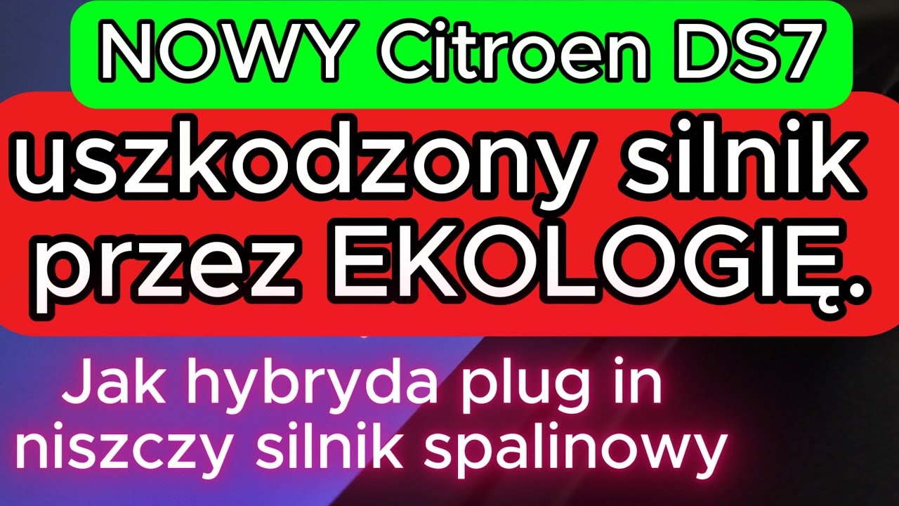 NOWY Citroen DS7 i uszkodzony silnik przez EKOLOGIĘ. Jak hybryda plug in NISZCZY silnik spalinowy ?