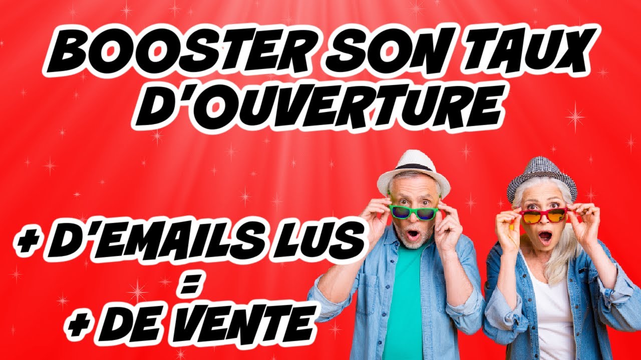 Comment Booster son Taux d' ouverture d'email ? En seulement quelques clics...