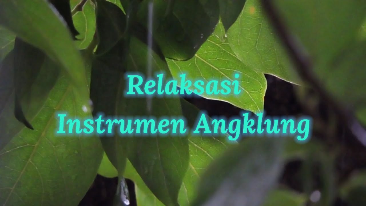 Musik Relaksasi : Musik Relaksasi Instrumen Angklung, Relaksasi Pagi, Menenangkan Pikiran .