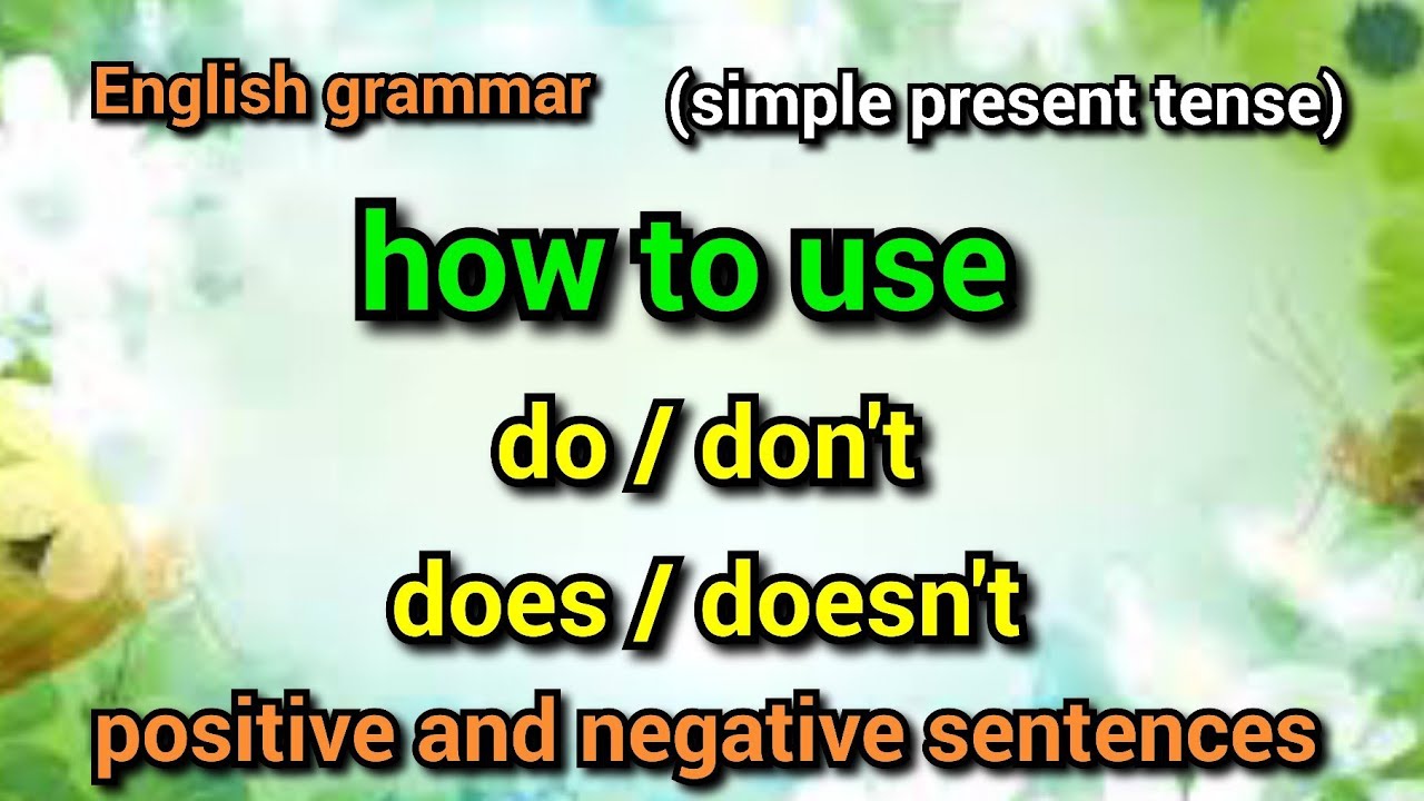 Do/don't and does/doesn't usess in tenses. English grammar simple present tense sentences