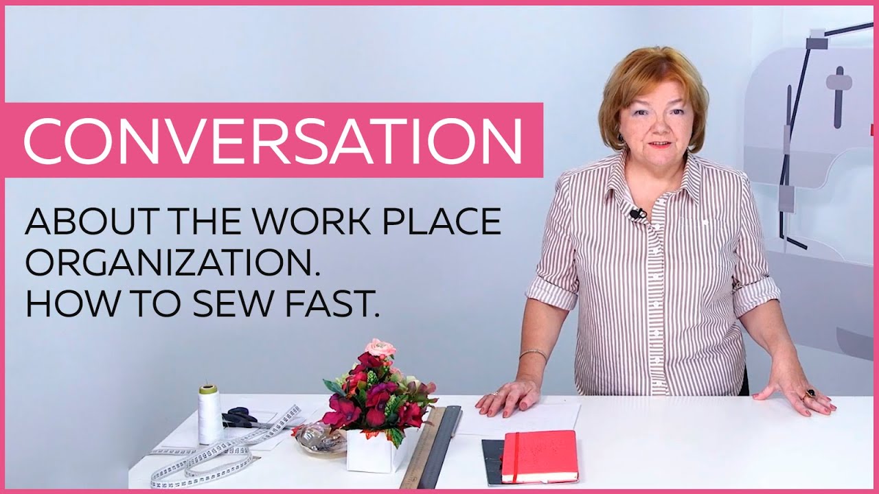 Conversation about the work place organization. How to sew fast.