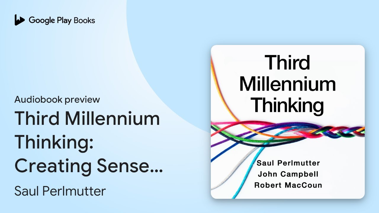 Third Millennium Thinking: Creating Sense in a… by Saul Perlmutter · Audiobook preview
