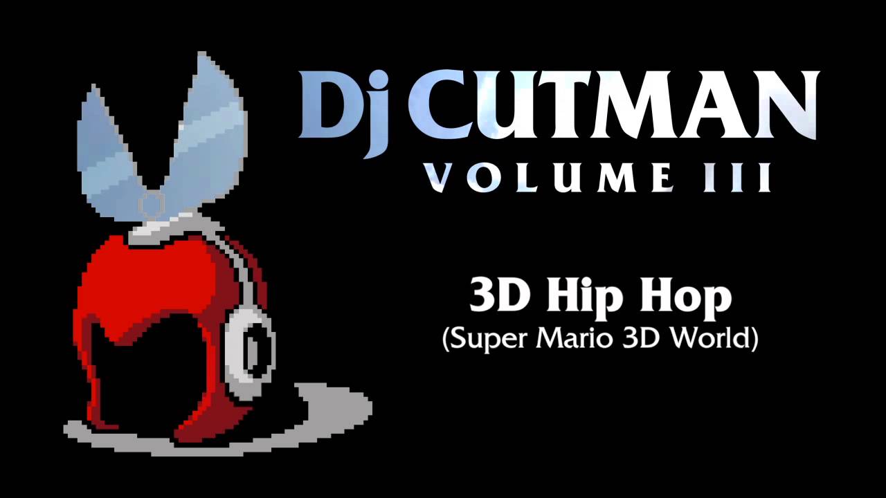 Dj CUTMAN - 3D Hip Hop (Super Mario 3D World Remix) - Volume III
