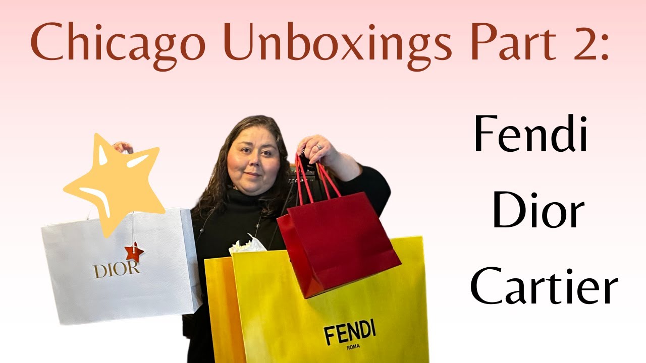 Chicago Unboxings Pt 2: Dior, Fendi and Cartier!