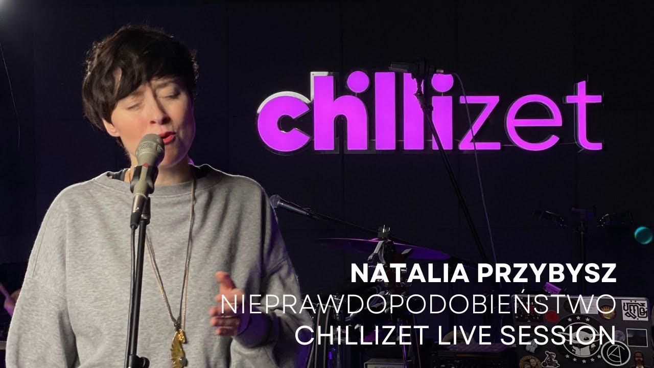 Natalia Przybysz - Nieprawdopodobieństwo #CHILLIZETLIVESESSION