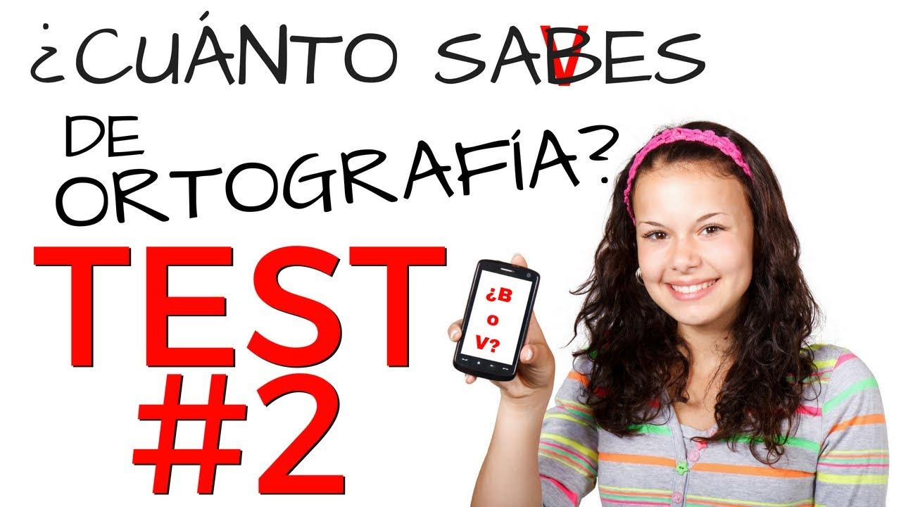 TEST | ORTOGRAFIA ¿CÓMO SE ESCRIBE CORRECTAMENTE? ¿CON B O CON V?
