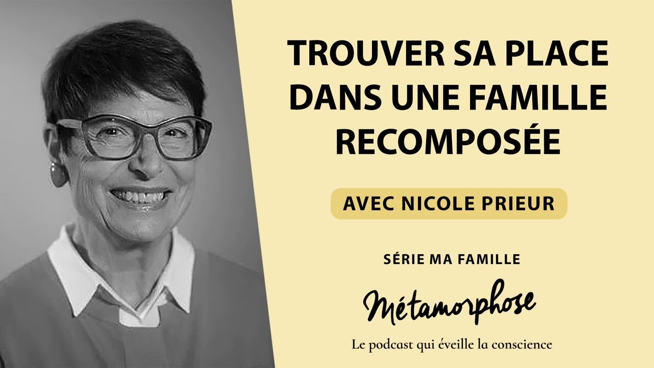 Nicole Prieur - Série Ma famille (Ép. 5/6) : Trouver sa place dans une famille recomposée