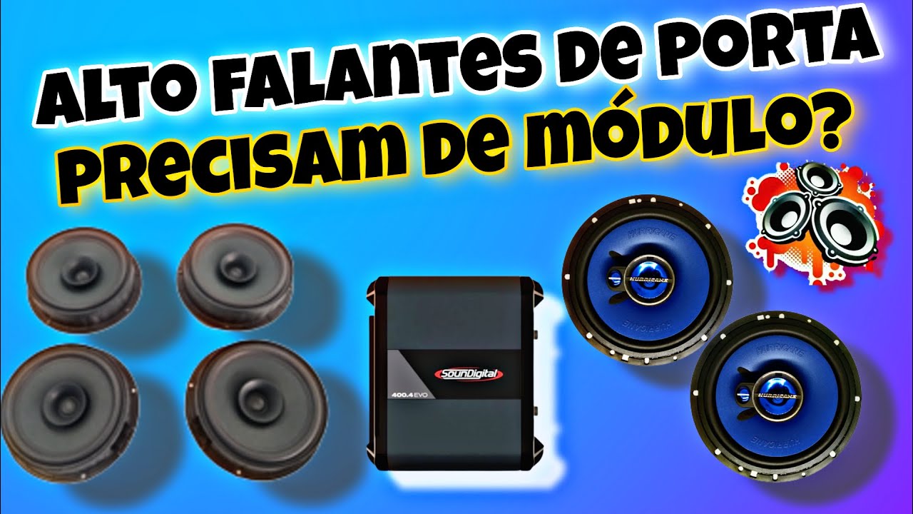 Alto Falantes de porta precisam de módulo?