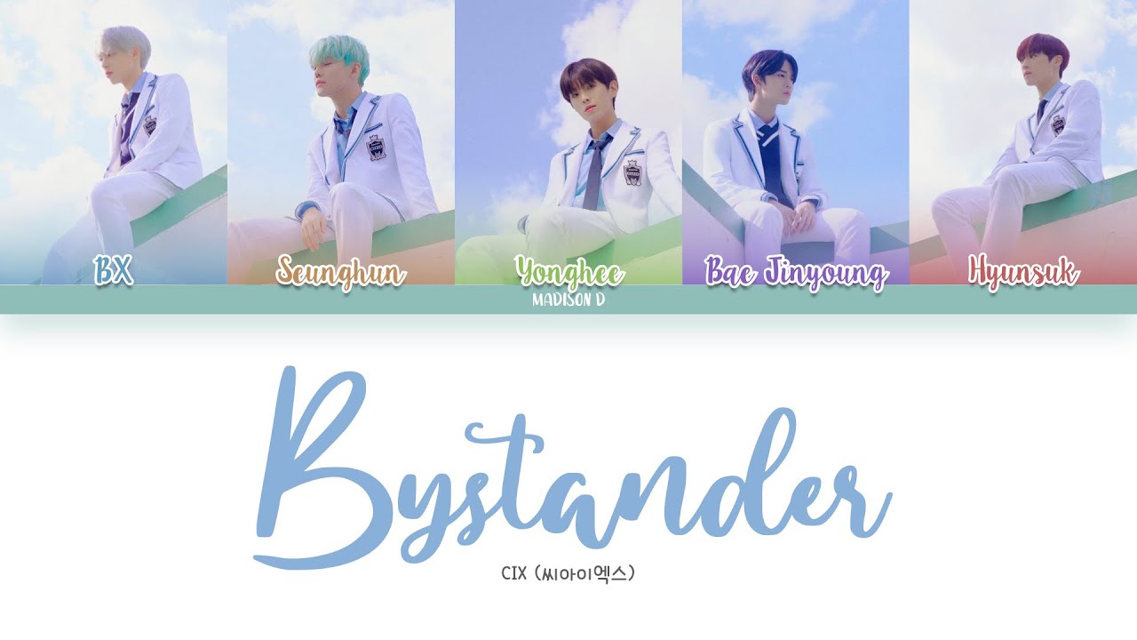 CIX (씨아이엑스) - 'BYSTANDER (방관자)' Lyrics [Color Coded Han_Rom_Eng]