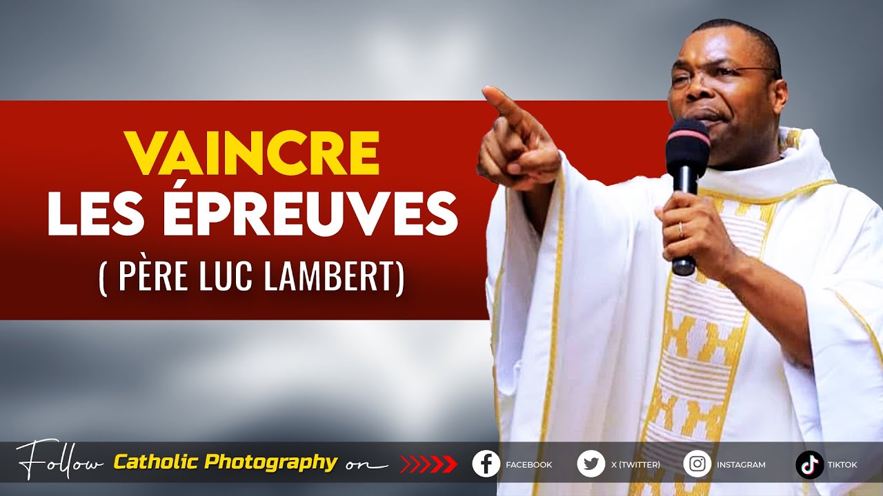 VAINCRE LES ÉPREUVES - Abbé Luc LAMBERT