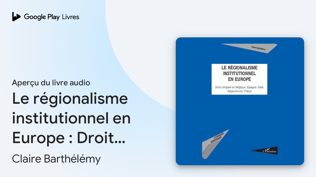 Le r&eacute;gionalisme institutionnel en Europe&nbsp;:&hellip; de Claire Barth&eacute;l&eacute;my &middot; Extrait du livre&nbsp;audio