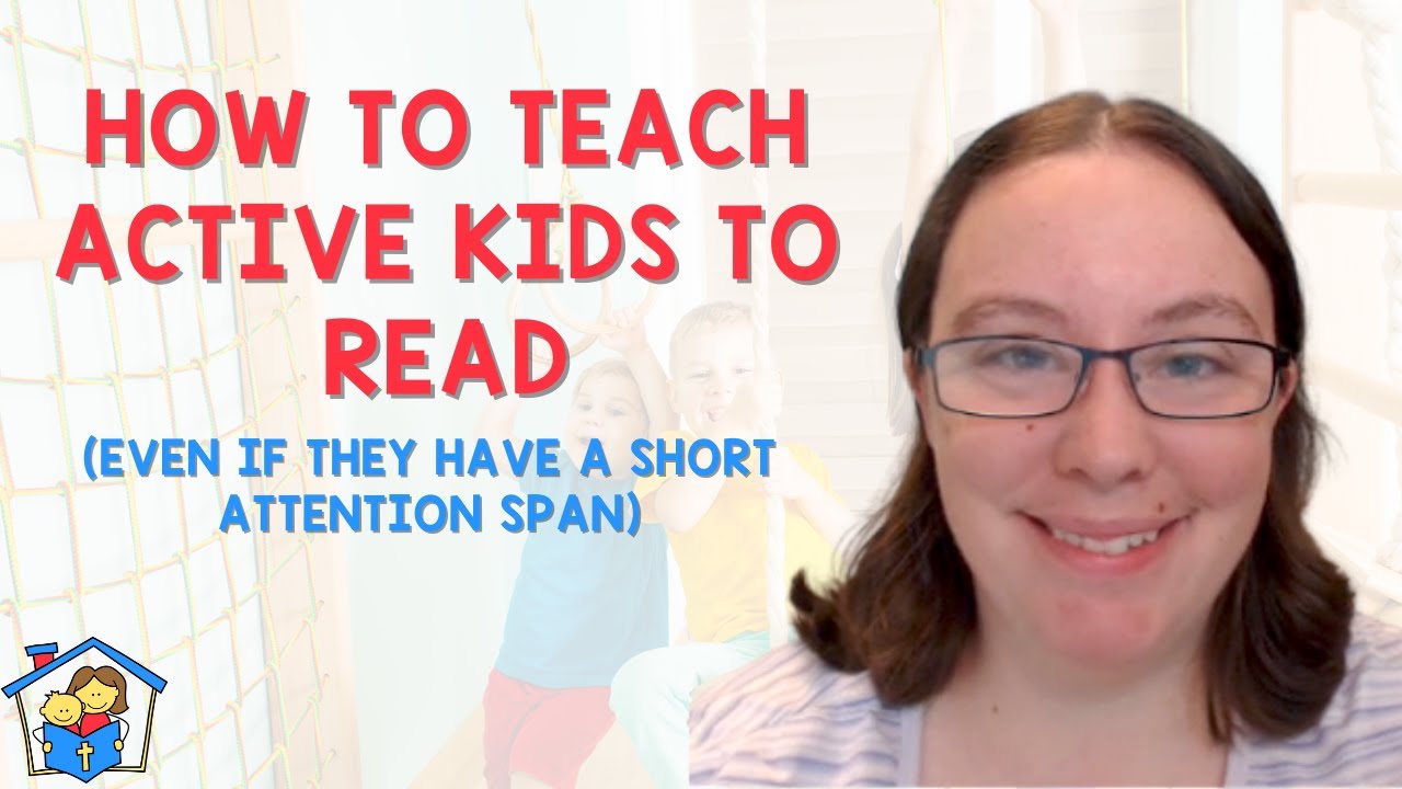How to Teach Active Kids to Read (Even if They Have a Short Attention Span)