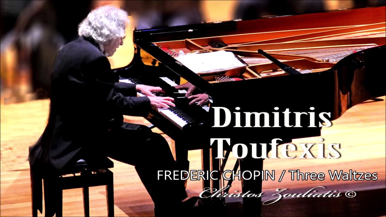 DIMITRIS TOUFEXIS~FREDERIC CHOPIN~Three Waltzes