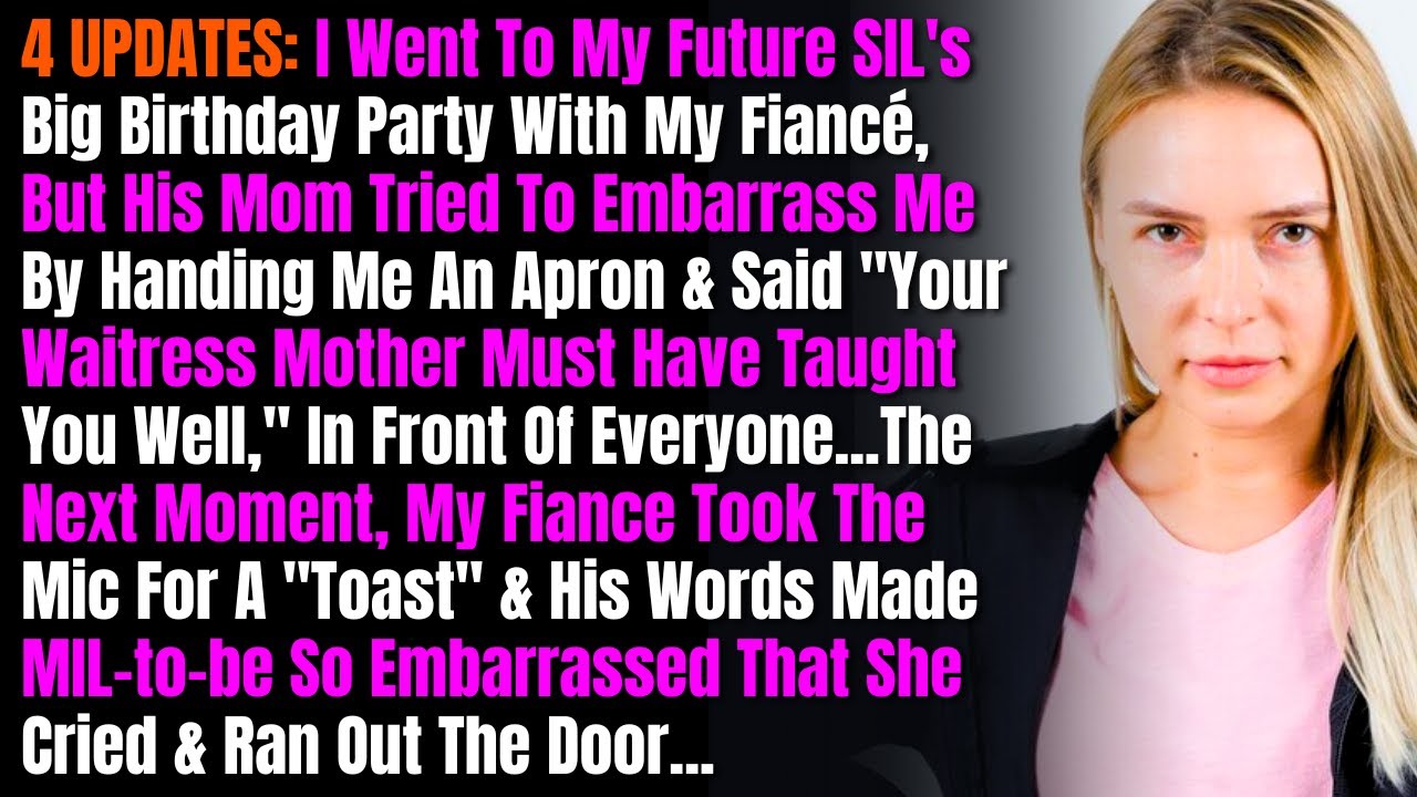 4 UPDATES: I Went To My Future SIL's Big Birthday Party With My Fiancé, But His Mom Tried To