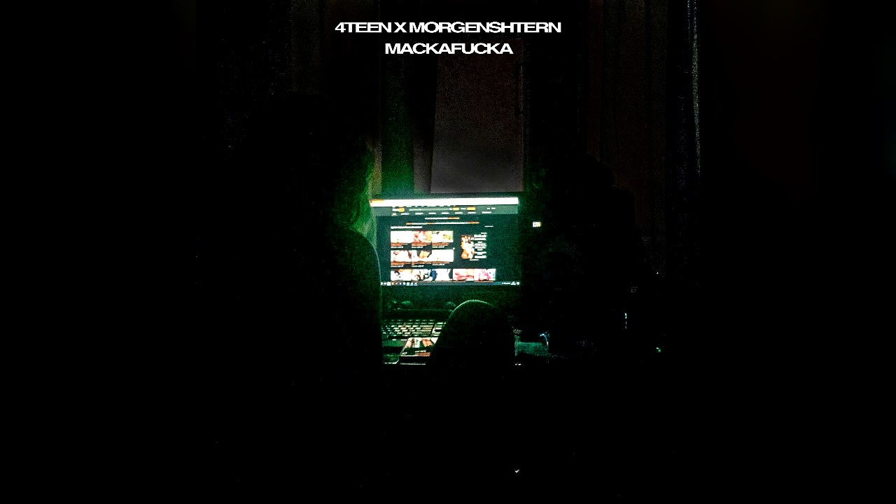 4TEEN x MORGENSHTERN — MACKAFUCKA