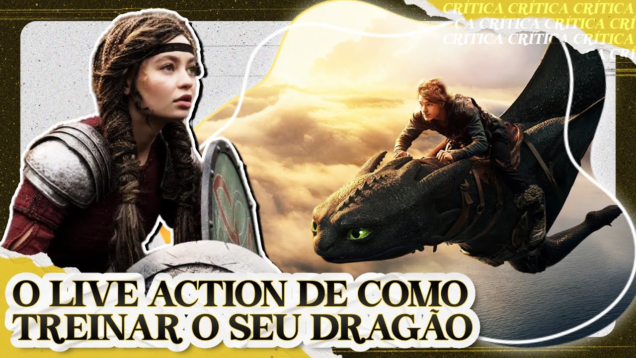 EU NUNCA TINHA VISTO COMO TREINAR O SEU DRAGÃO... ATÉ O LIVE ACTION | CRÍTICA