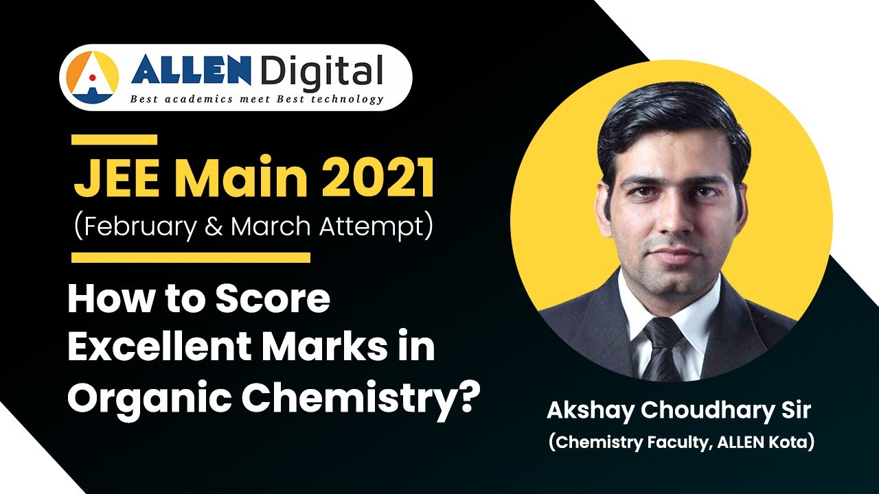 JEE Main 2021 Revision Tips - Organic Chemistry by Aksahy Choudhry Sir (Senior Chemistry Faculty)