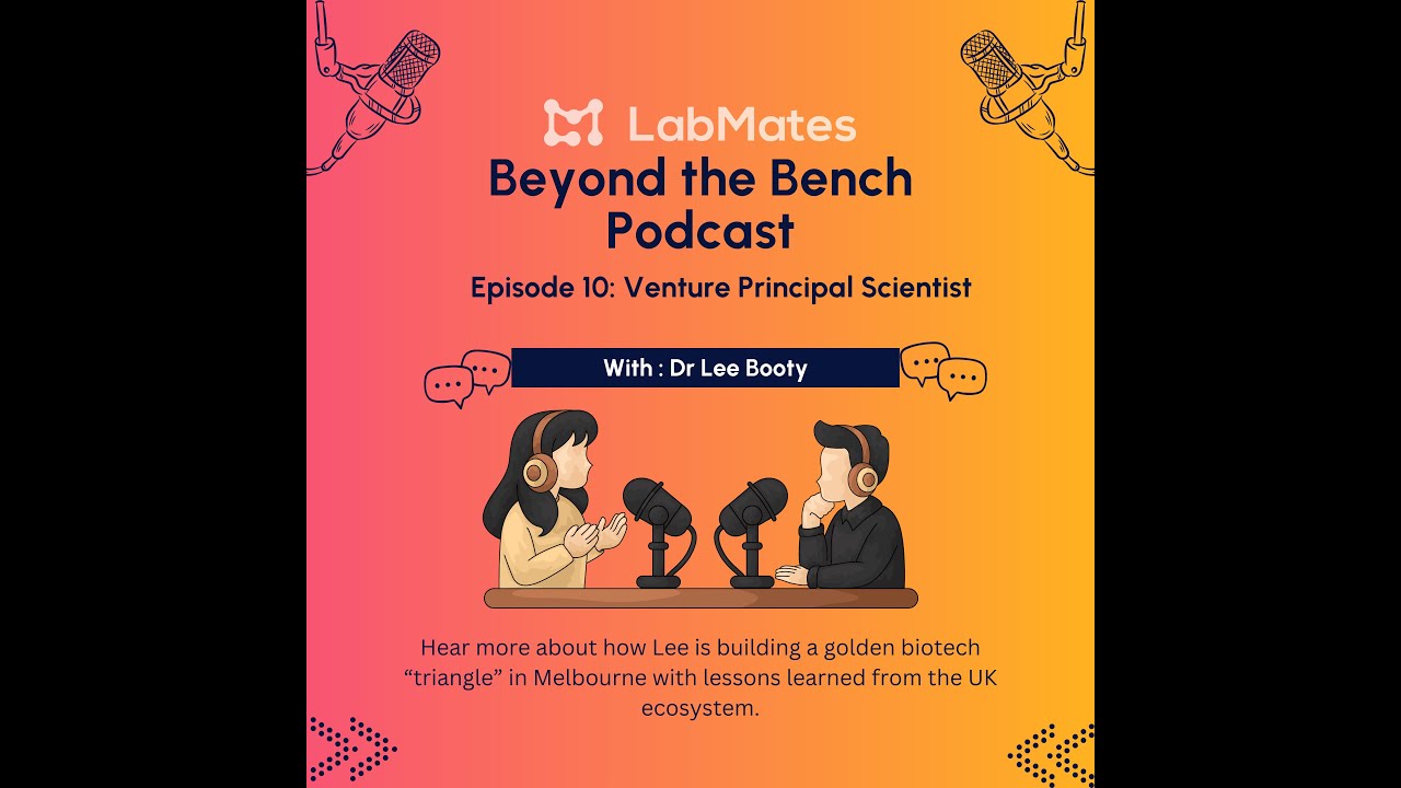 Beyond the Bench: Episode 10: Dr Lee Booty, Venture Principal Scientist