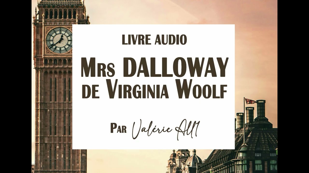 - Mrs DALLOWAY de Virginia Woolf - LIVRE AUDIO par Valérie All1