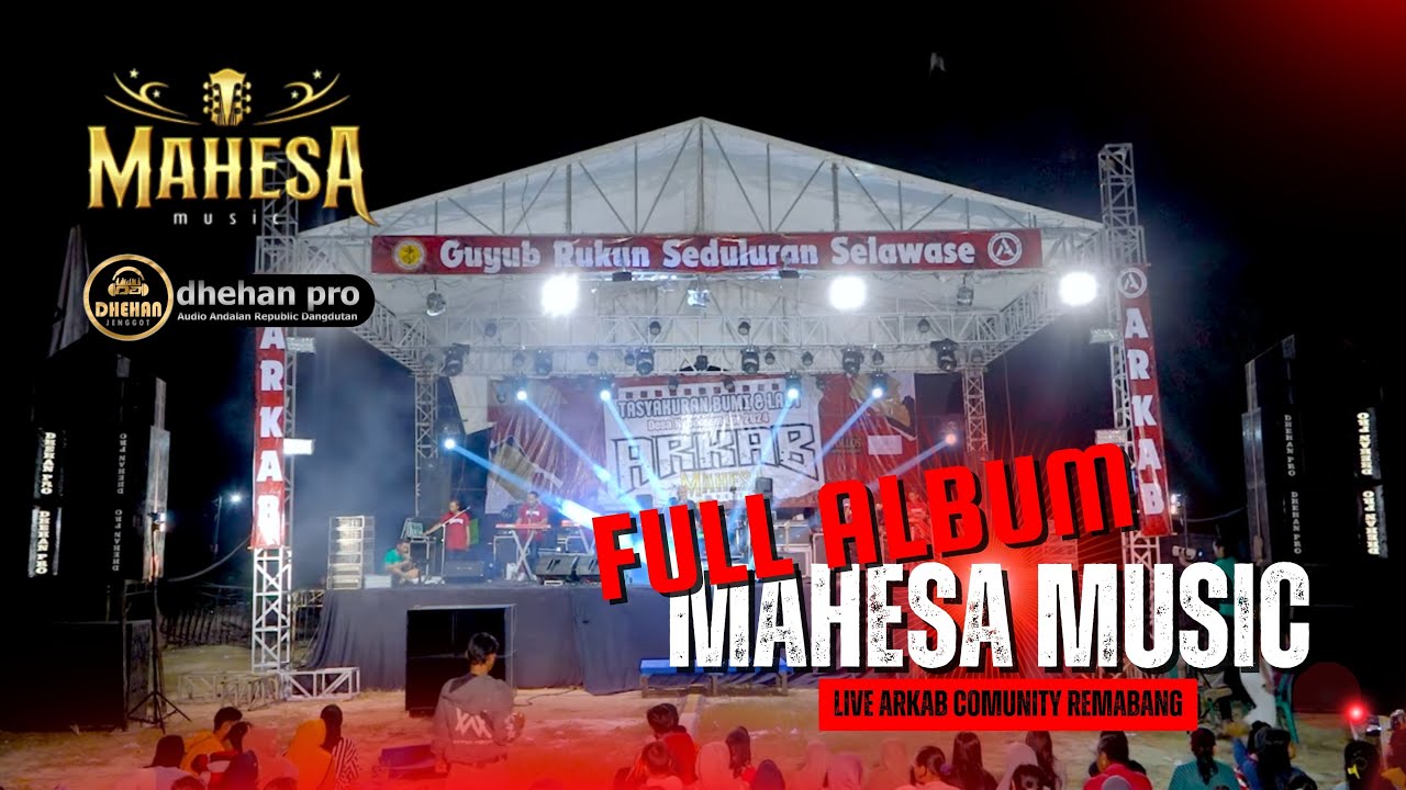 FULL ALBUM - MAHESA MUSIC LIVE ARKAB COMMUNITY REMBANG - DHEHAN PRO AUDIO