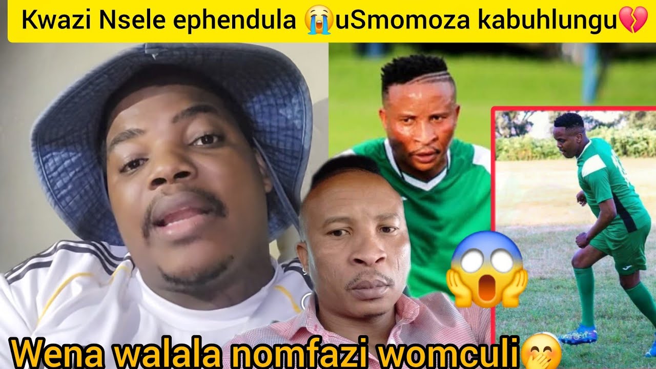 Kushubile uKwazi Nsele ephendula 😭kabuhlungu💔 uSmomoza eveza nemfihlo ethusayo🤭, kuloludaba lweBhola