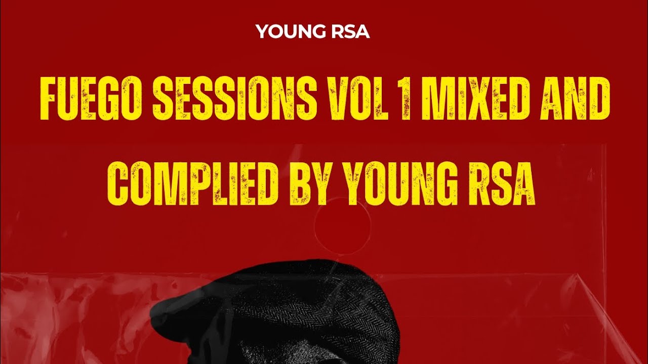Fuego sessions vol 1 mixed and complied by young Rsa (strictly sgidongo)