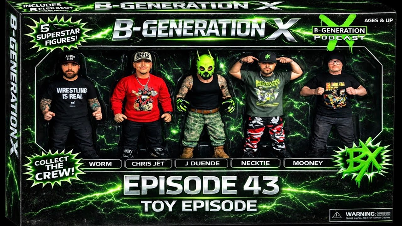 B-Generation X | Ep. 043 | The Toy Episode, Wrestling Toys Then, Now & Forever