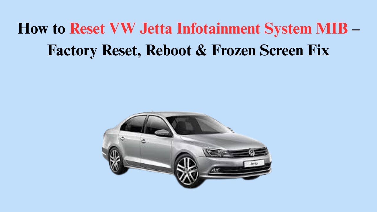 How to Reset VW Jetta Infotainment System MIB &ndash; Factory Reset, Reboot & Frozen Screen Fix