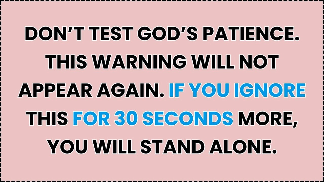 🧿 DON’T TEST GOD’S PATIENCE. THIS WARNING WILL NOT APPEAR AGAIN. IF YOU IGNORE THIS FOR 30 SECONDS..