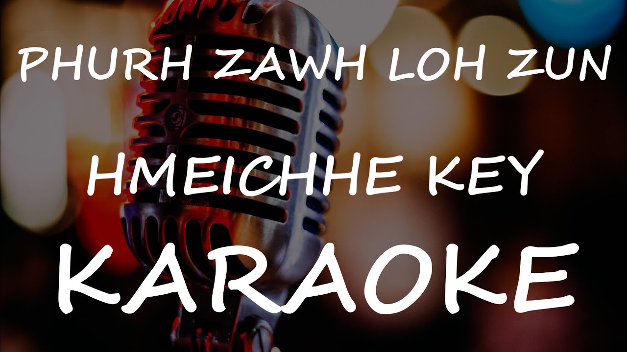 Phurh Zawh Loh Zun Hmeichhe Key (KARAOKE)