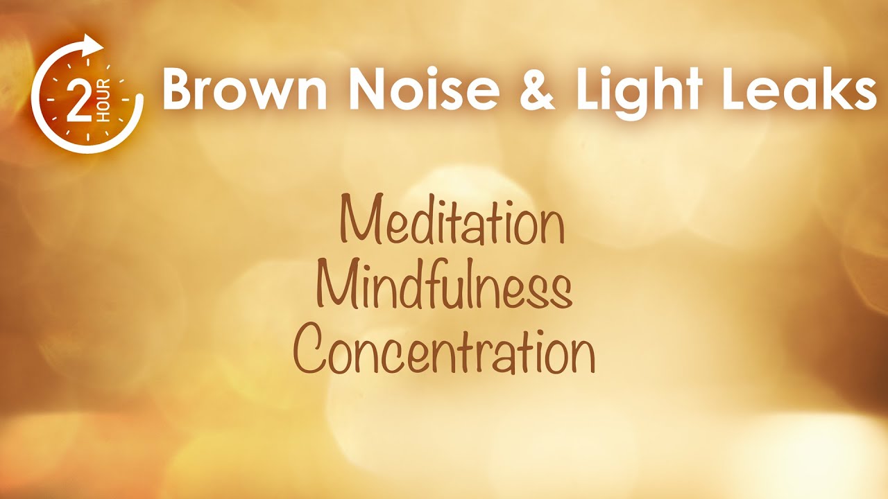Brown noise, abstract light images - for meditation or study. 2 hours.