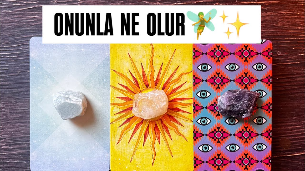 ONUNLA NE OLUR🧚✨ŞİMDİ VE YAKIN GELECEK🧚✨