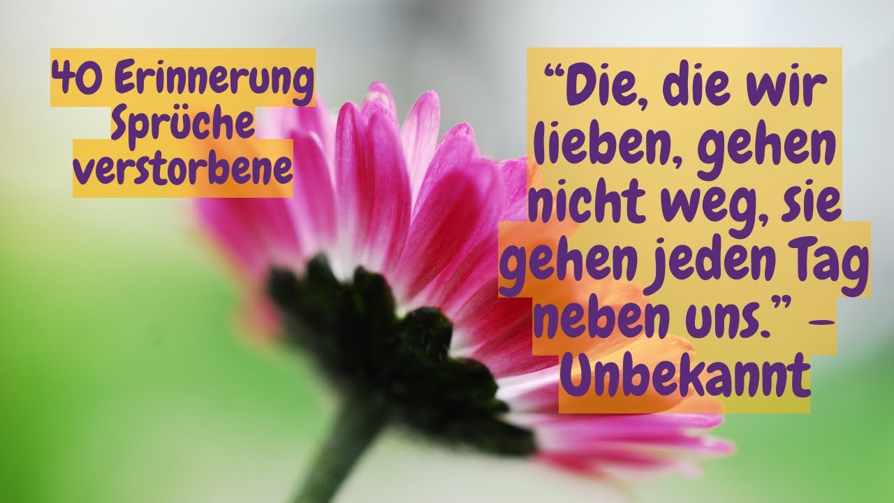 40 Erinnerung Sprüche verstorbene