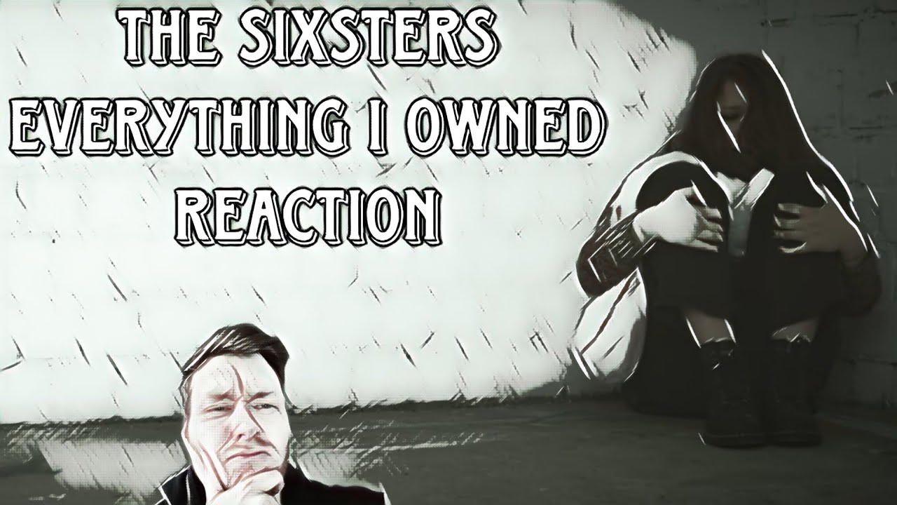 Emotional – The Sixsters – Everything I Owned – REACTION