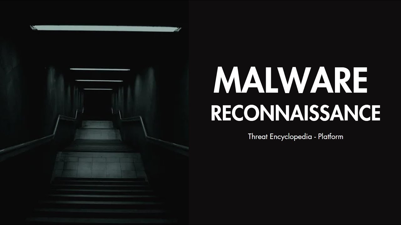 Malware Reconnaissance - Threat Encyclopedia