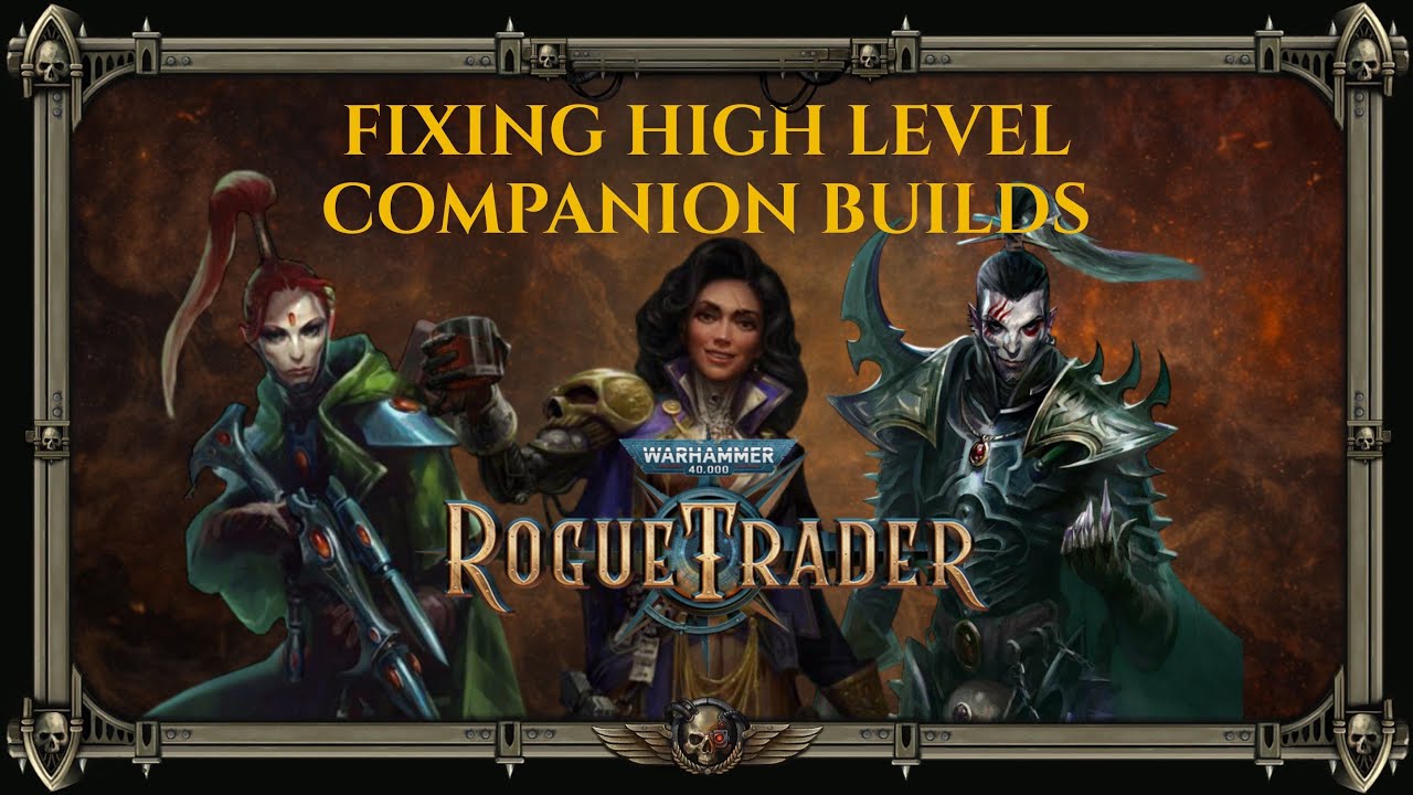 Fixing Companion Builds - Level 1 Jae, Yrliet & Marazhai - WH40k: Rogue Trader Patch 1.5