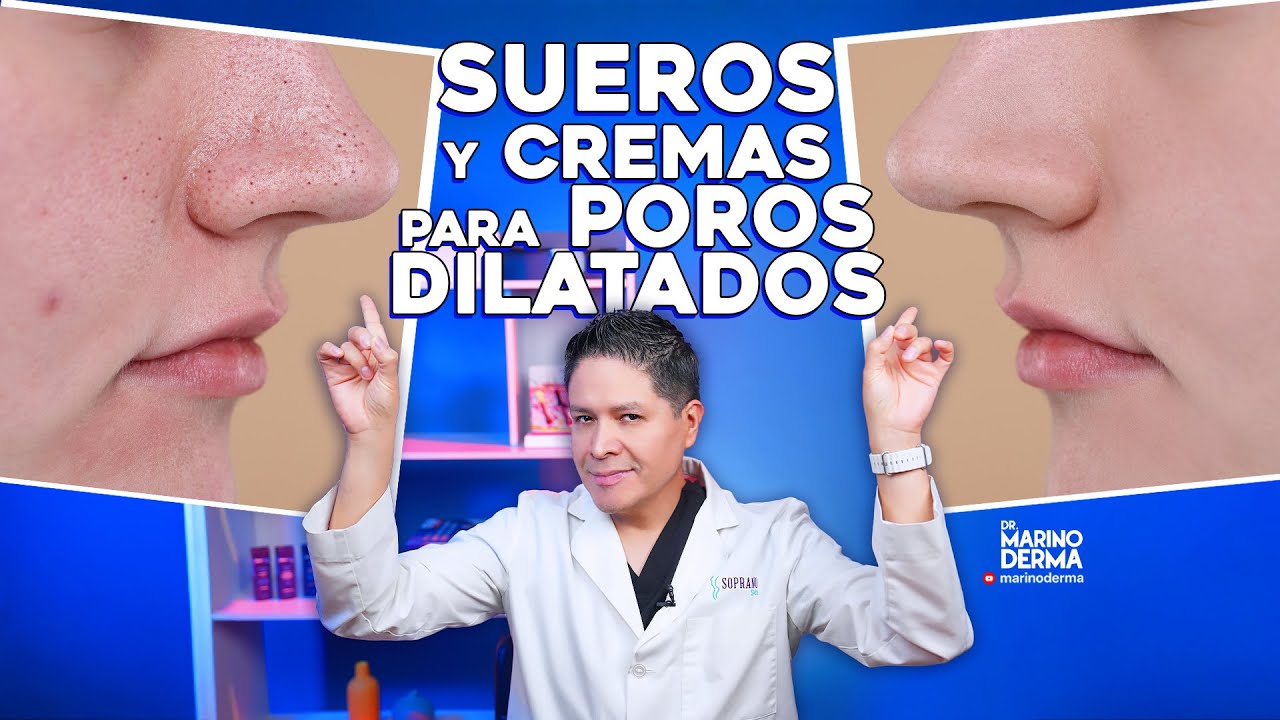 SUEROS Y CREMAS PARA POROS DILATADOS