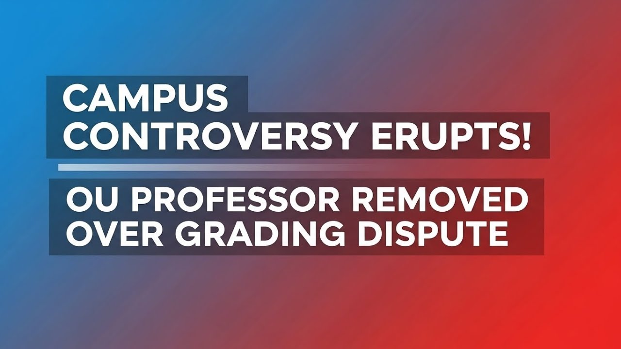 OU Professor Removed After Grading Dispute Sparks Campus Controversy