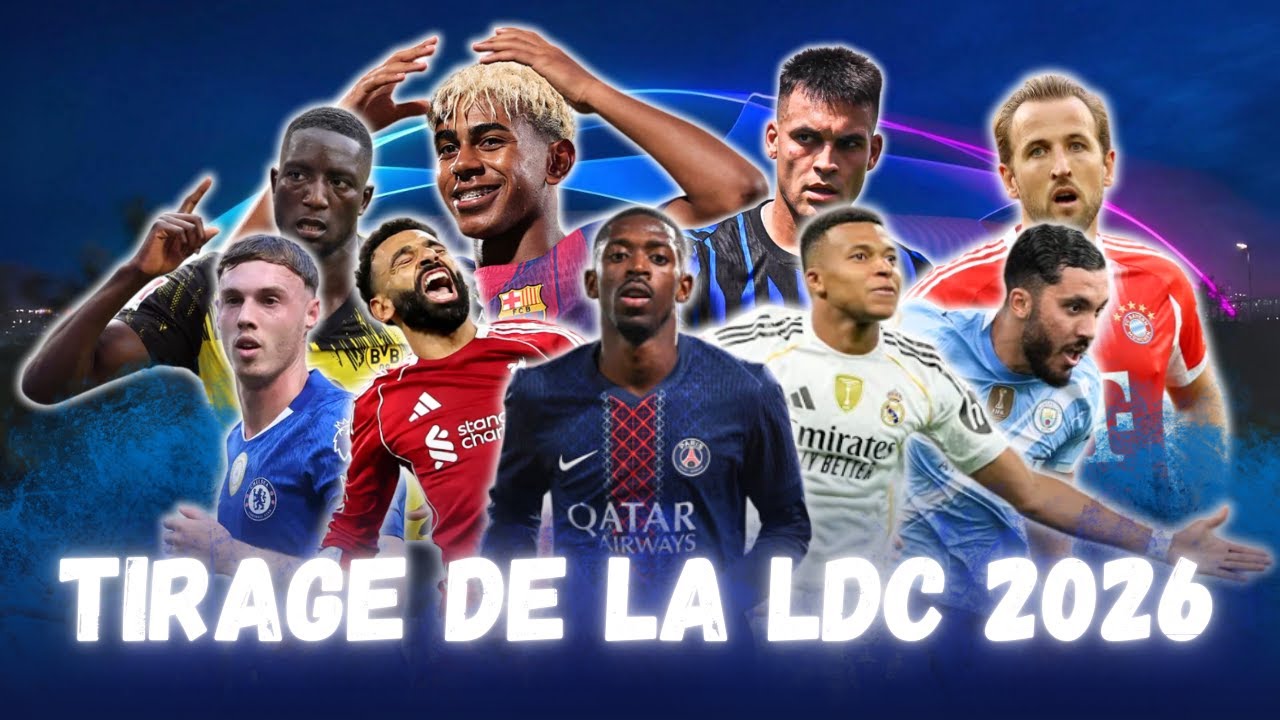 TIRAGE DE LA LIGUE DES CHAMPIONS 2026