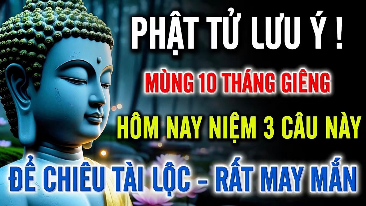 Mùng 10 Tháng Giêng – Niệm 3 Câu Hôm Nay Để Đón Tài Lộc, May Mắn Cả Năm