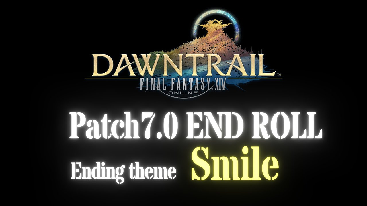 [FFXIV OST] Patch7.0 ENDROLL | Ending theme :  Smile | ↪️High Quality↩️ OST