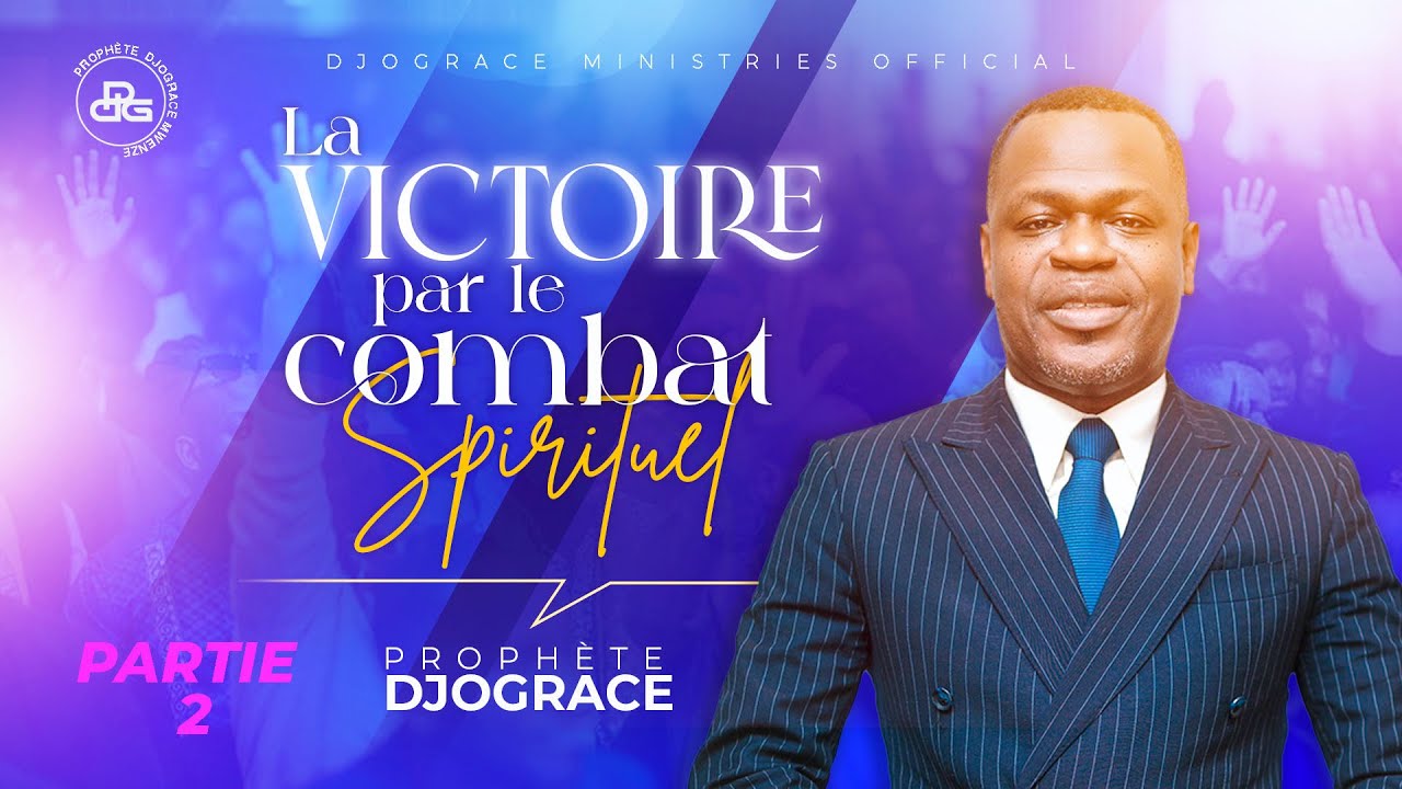 LA VICTOIRE PAR LE COMBAT SPIRITUEL #2 - Prophète Djogrâce MWENZE